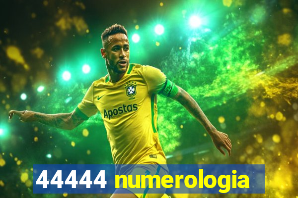 44444 numerologia